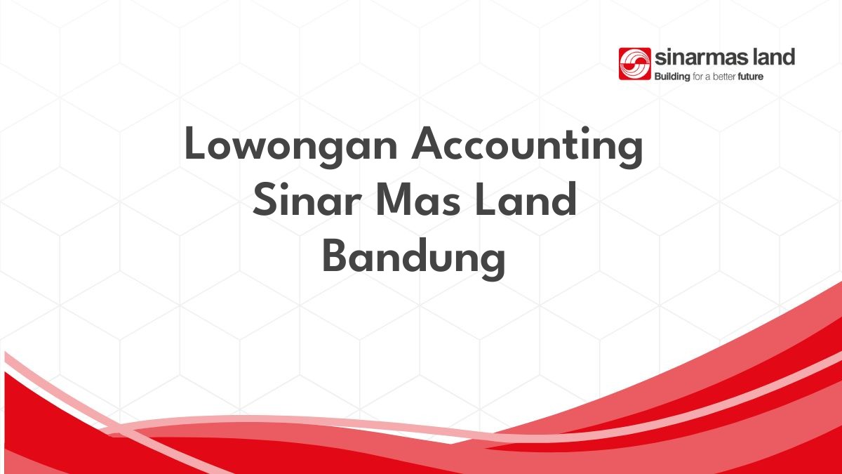 Lowongan Accounting Sinar Mas Land Bandung