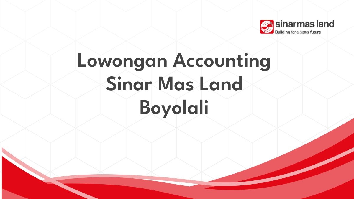 Lowongan Accounting Sinar Mas Land Boyolali