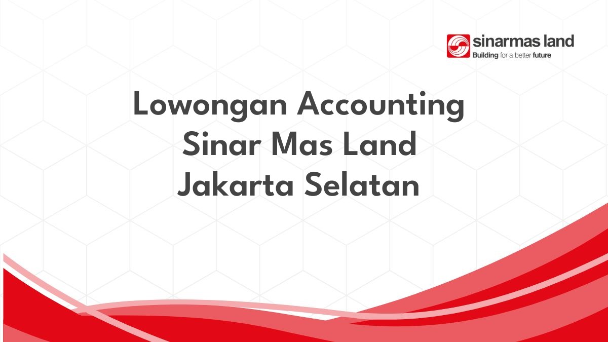 Lowongan Accounting Sinar Mas Land Jakarta Selatan