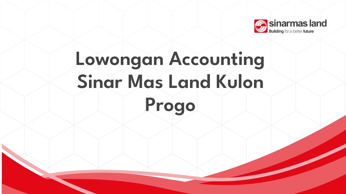 Lowongan Accounting Sinar Mas Land Kulon Progo