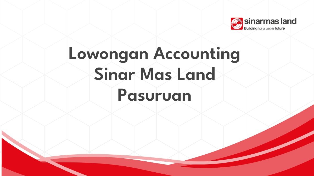 Lowongan Accounting Sinar Mas Land Pasuruan