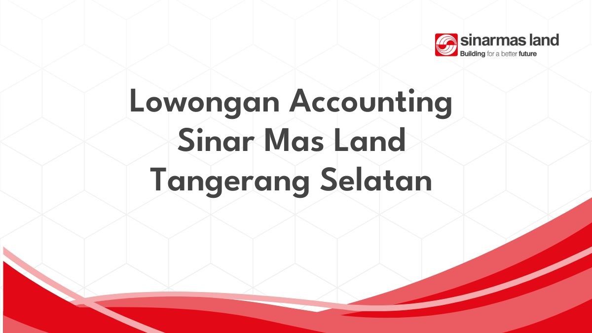 Lowongan Accounting Sinar Mas Land Tangerang Selatan