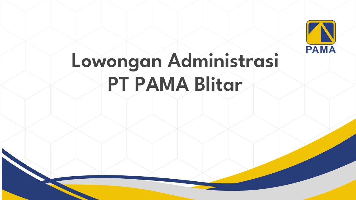 Lowongan Administrasi PT PAMA Blitar