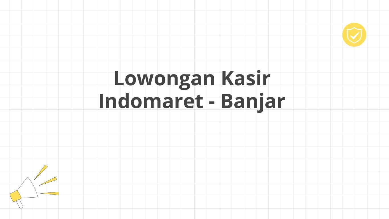 Lowongan Kasir Indomaret - Banjar