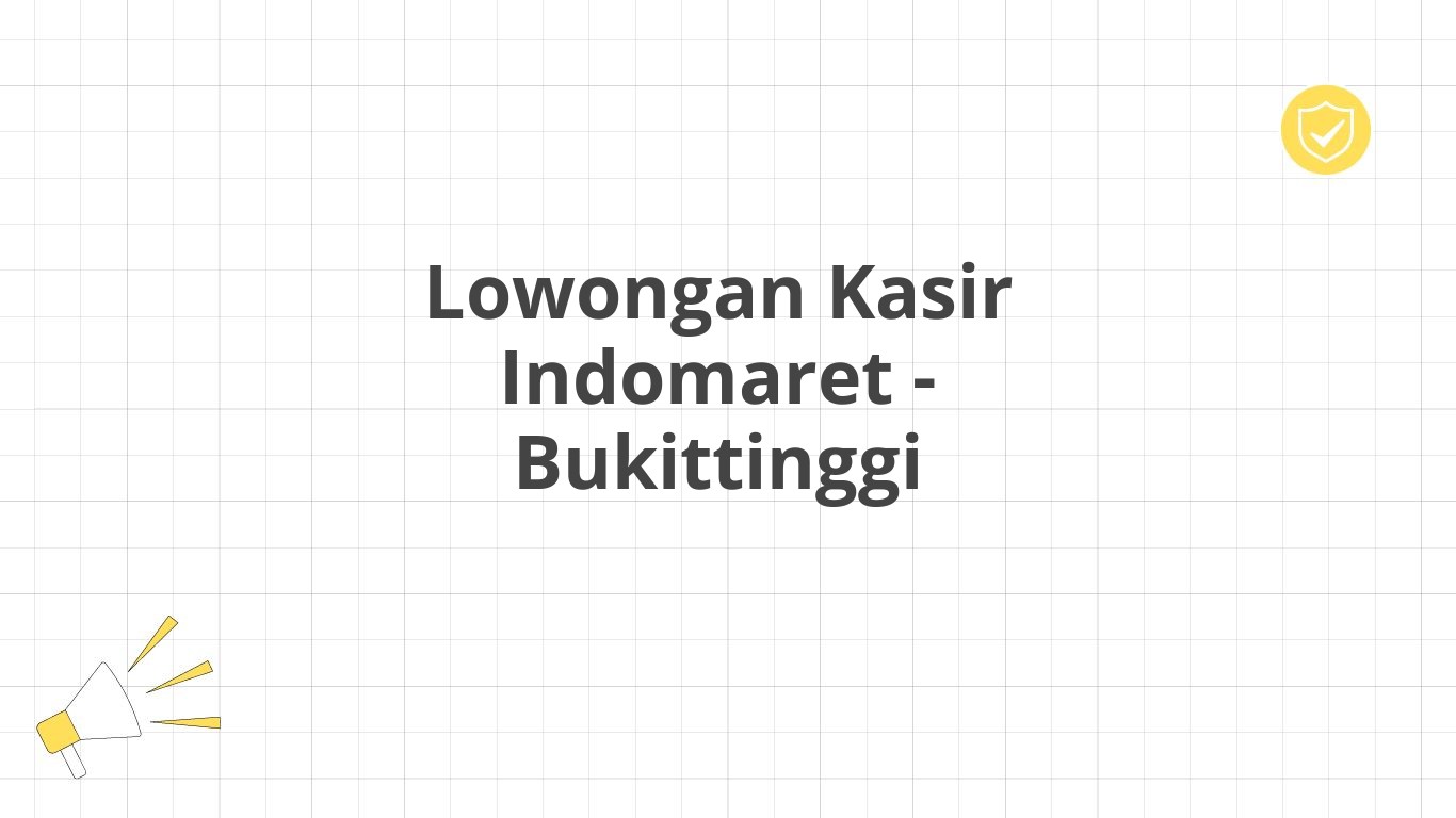 Lowongan Kasir Indomaret - Bukittinggi