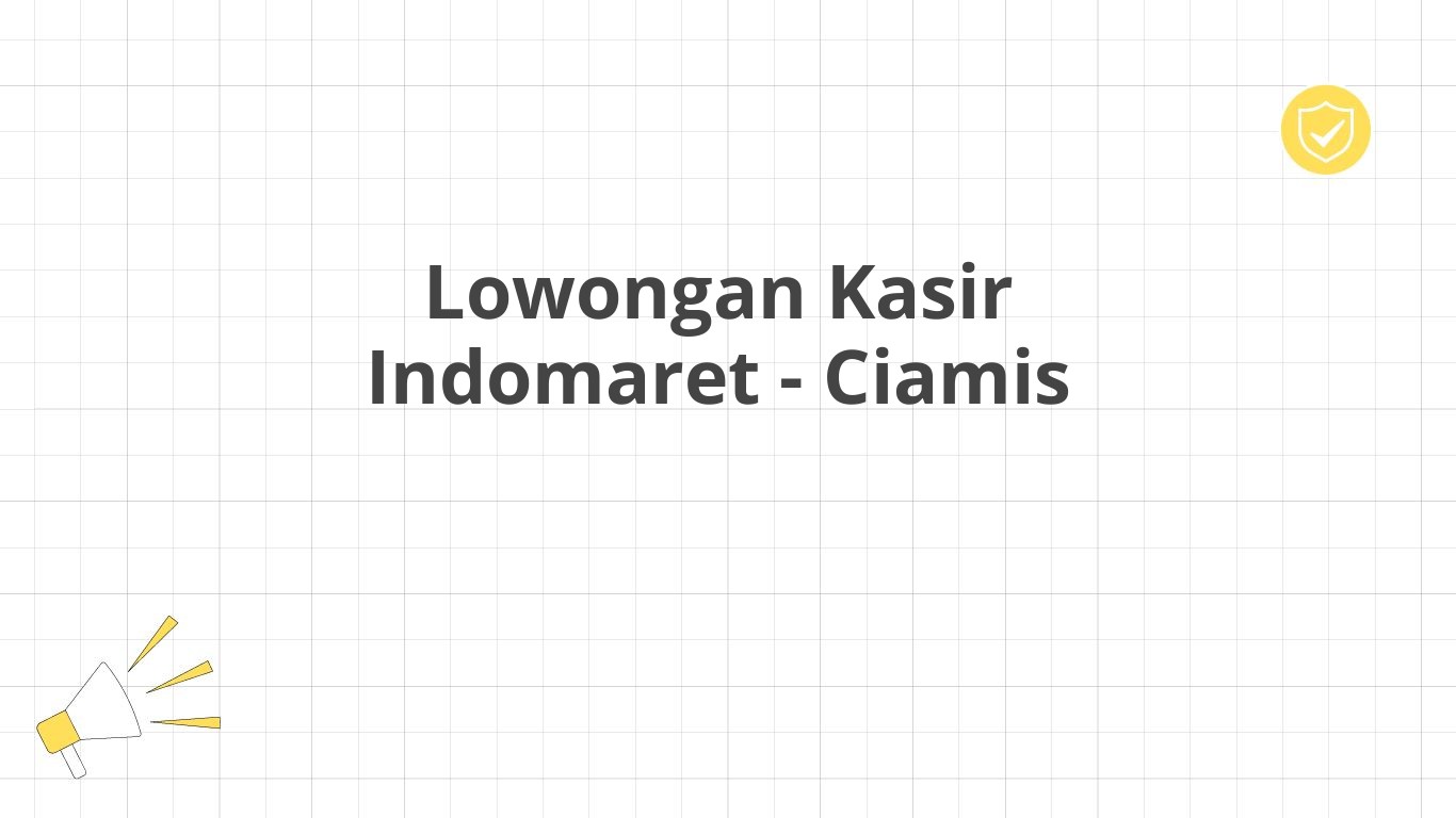 Lowongan Kasir Indomaret - Ciamis