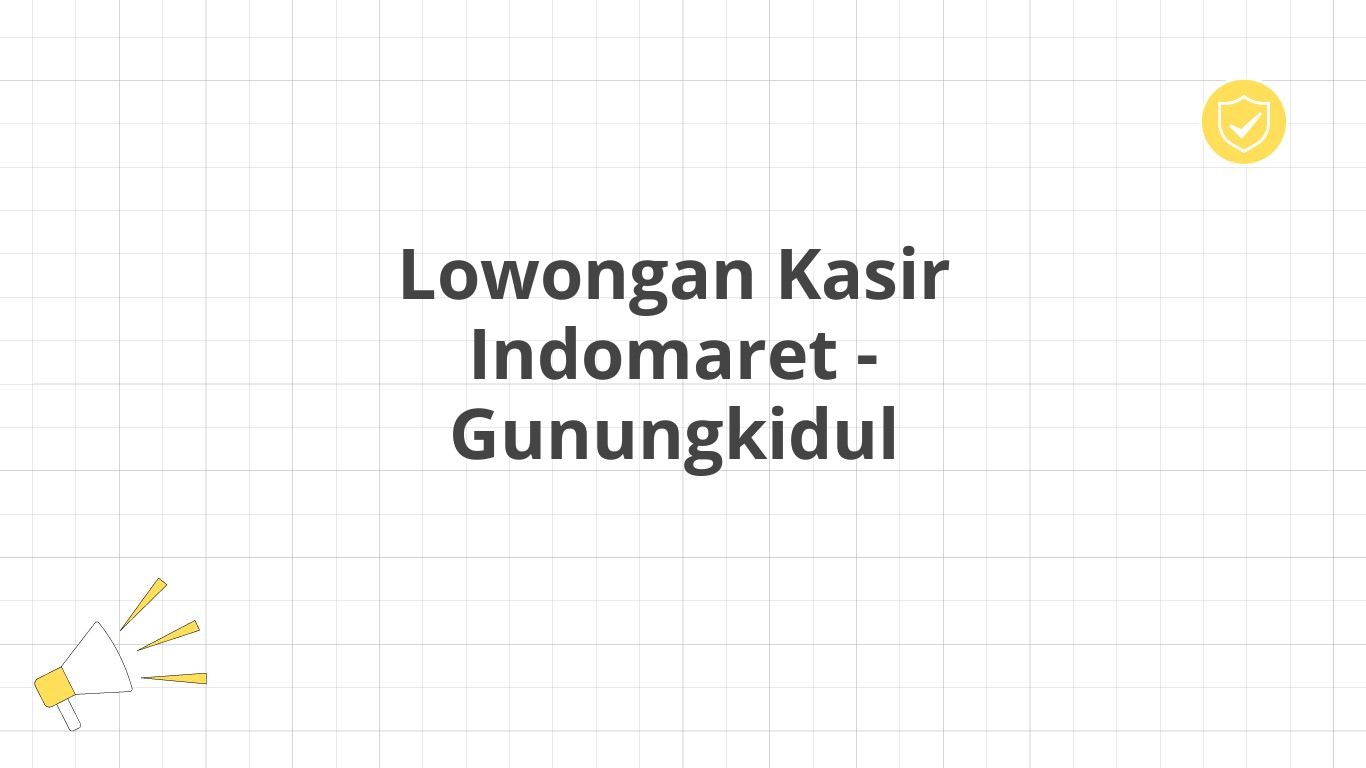 Lowongan Kasir Indomaret - Gunungkidul