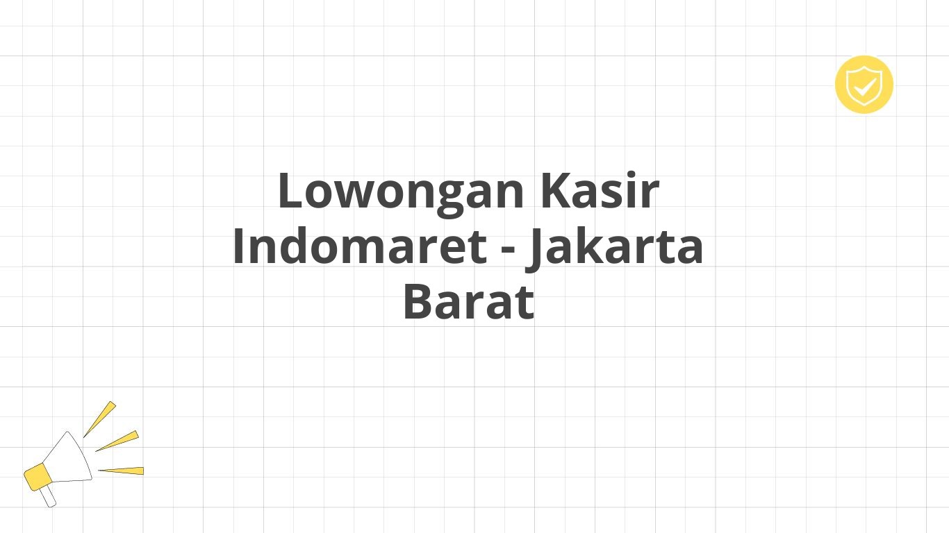 Lowongan Kasir Indomaret - Jakarta Barat