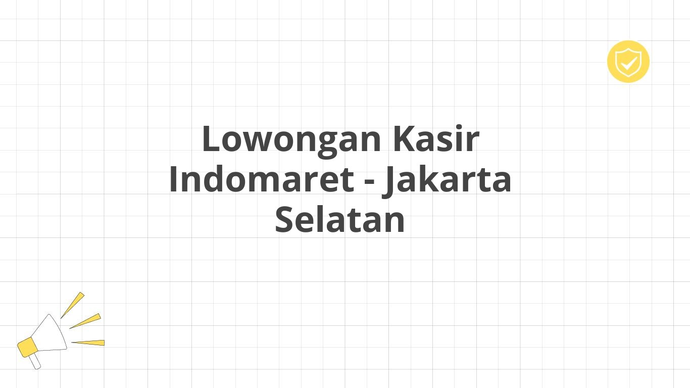 Lowongan Kasir Indomaret - Jakarta Selatan