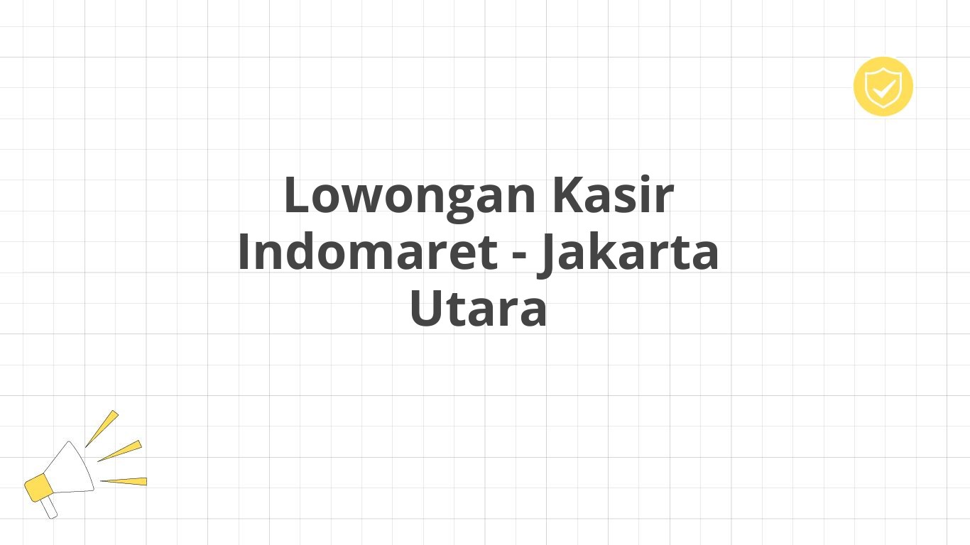 Lowongan Kasir Indomaret - Jakarta Utara