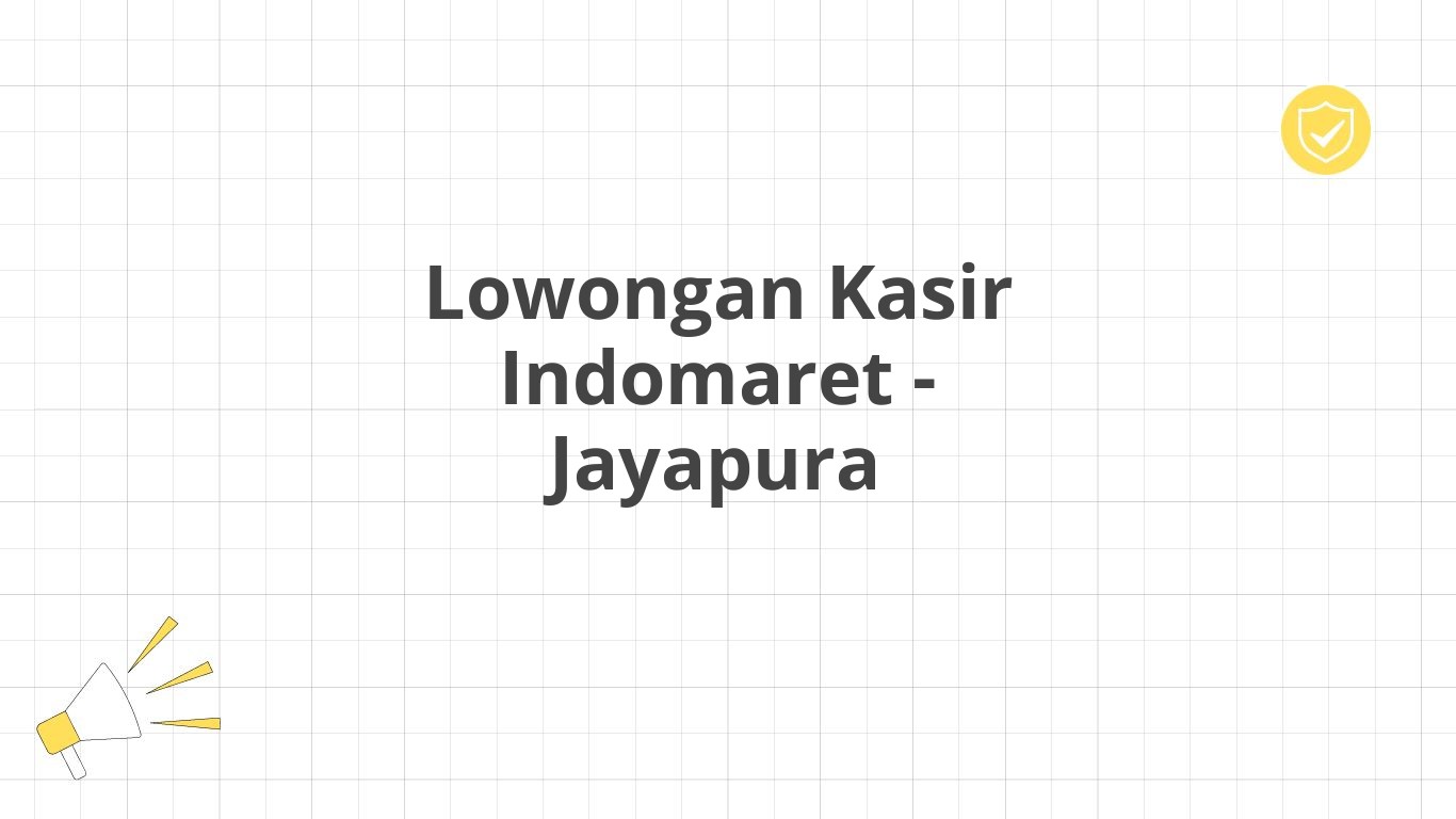 Lowongan Kasir Indomaret - Jayapura