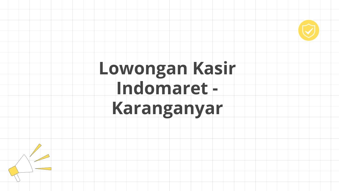 Lowongan Kasir Indomaret - Karanganyar