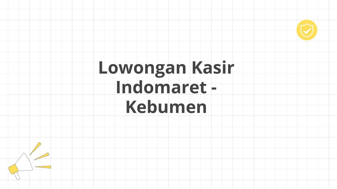 Lowongan Kasir Indomaret - Kebumen