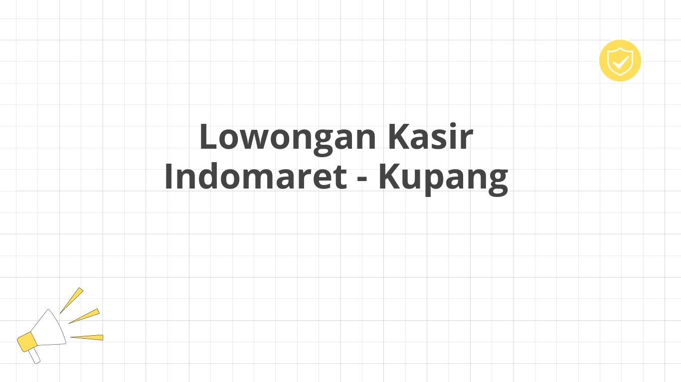 Lowongan Kasir Indomaret - Kupang