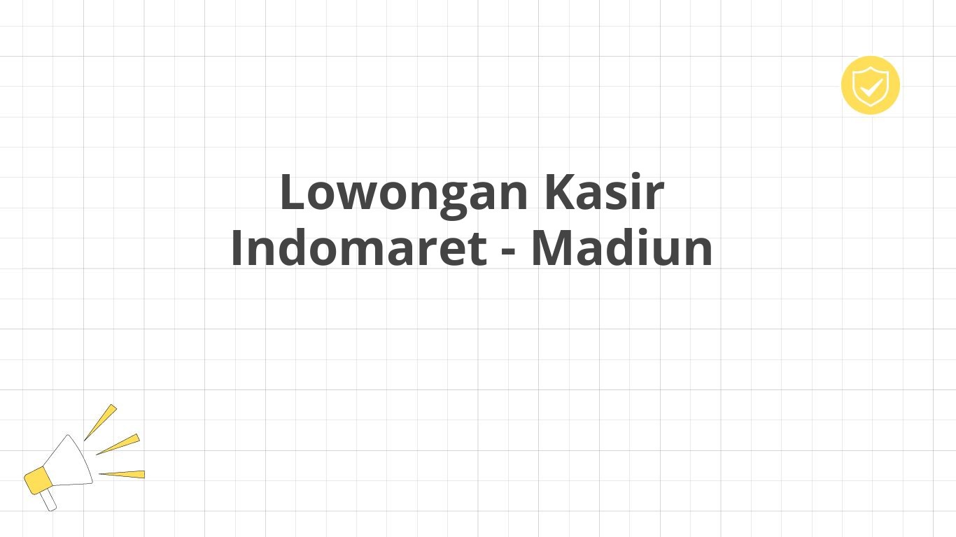 Lowongan Kasir Indomaret - Madiun