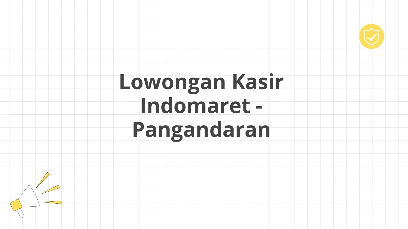 Lowongan Kasir Indomaret - Pangandaran