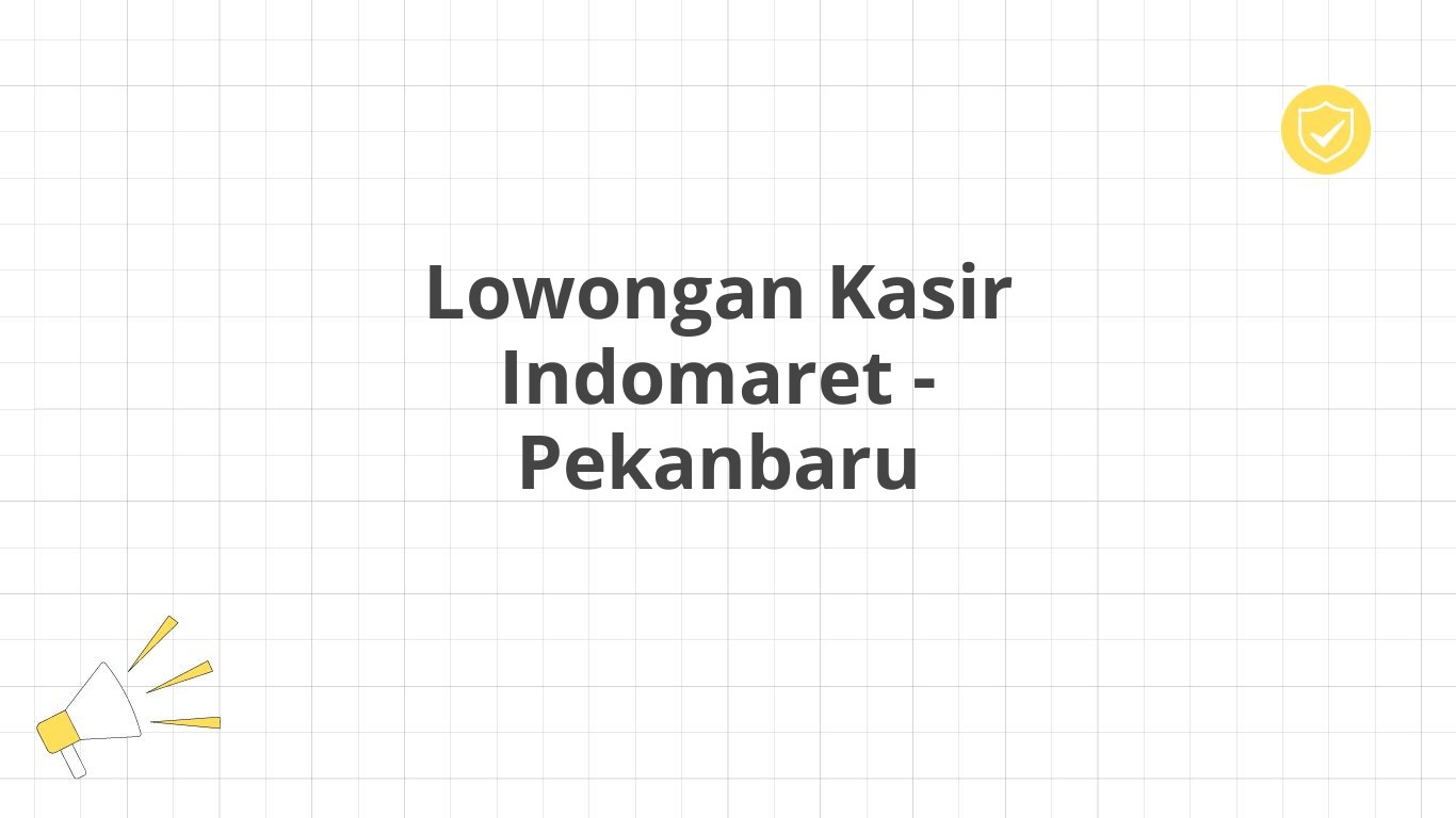 Lowongan Kasir Indomaret - Pekanbaru