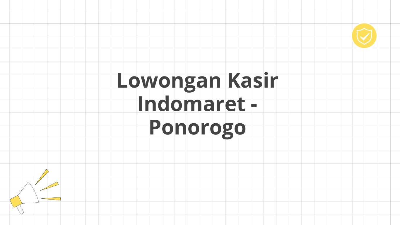 Lowongan Kasir Indomaret - Ponorogo