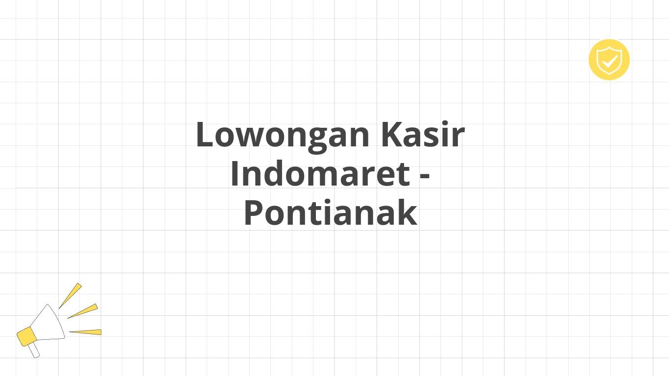 Lowongan Kasir Indomaret - Pontianak