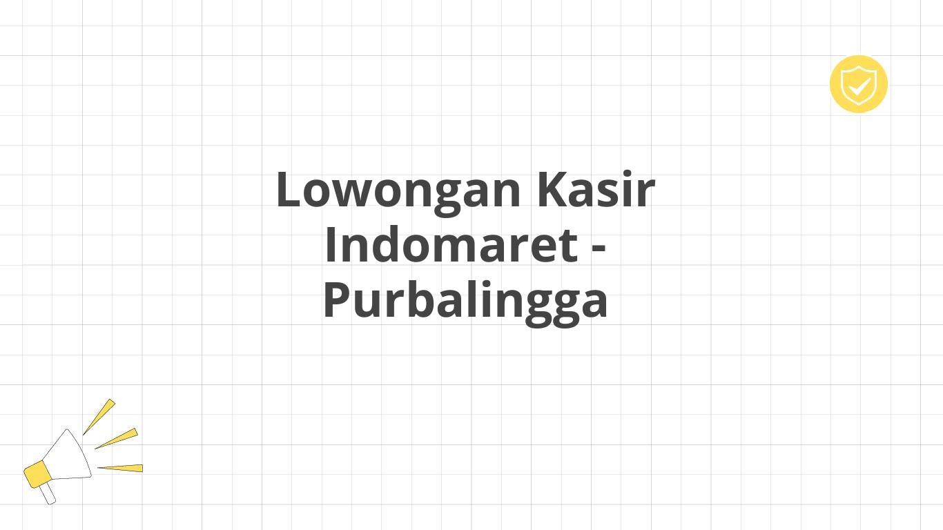 Lowongan Kasir Indomaret - Purbalingga