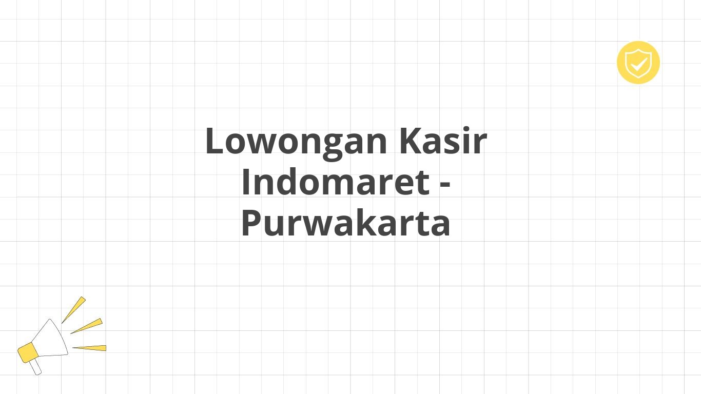 Lowongan Kasir Indomaret - Purwakarta