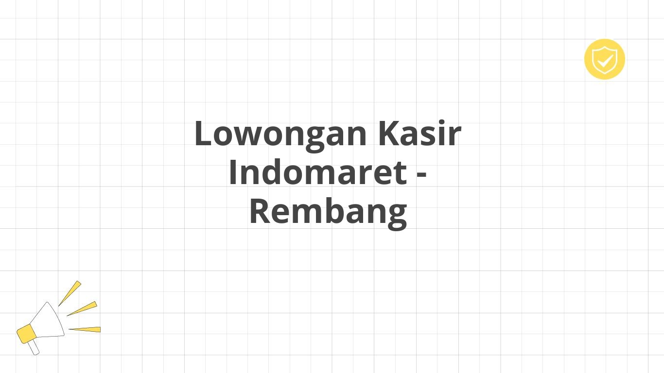 Lowongan Kasir Indomaret - Rembang