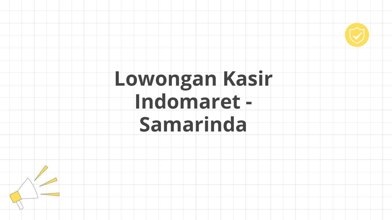 Lowongan Kasir Indomaret - Samarinda