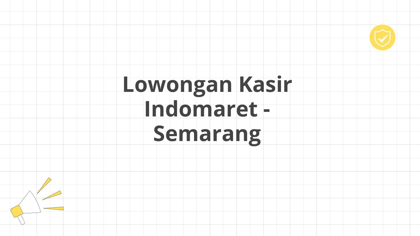 Lowongan Kasir Indomaret - Semarang