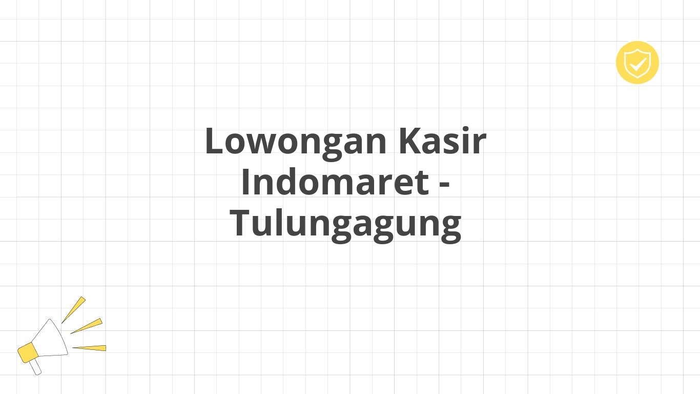 Lowongan Kasir Indomaret - Tulungagung