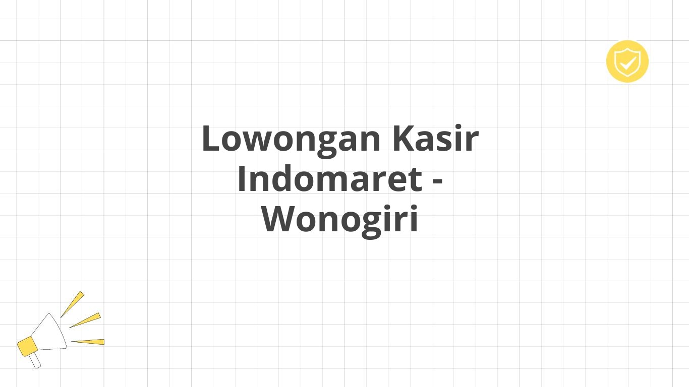 Lowongan Kasir Indomaret - Wonogiri