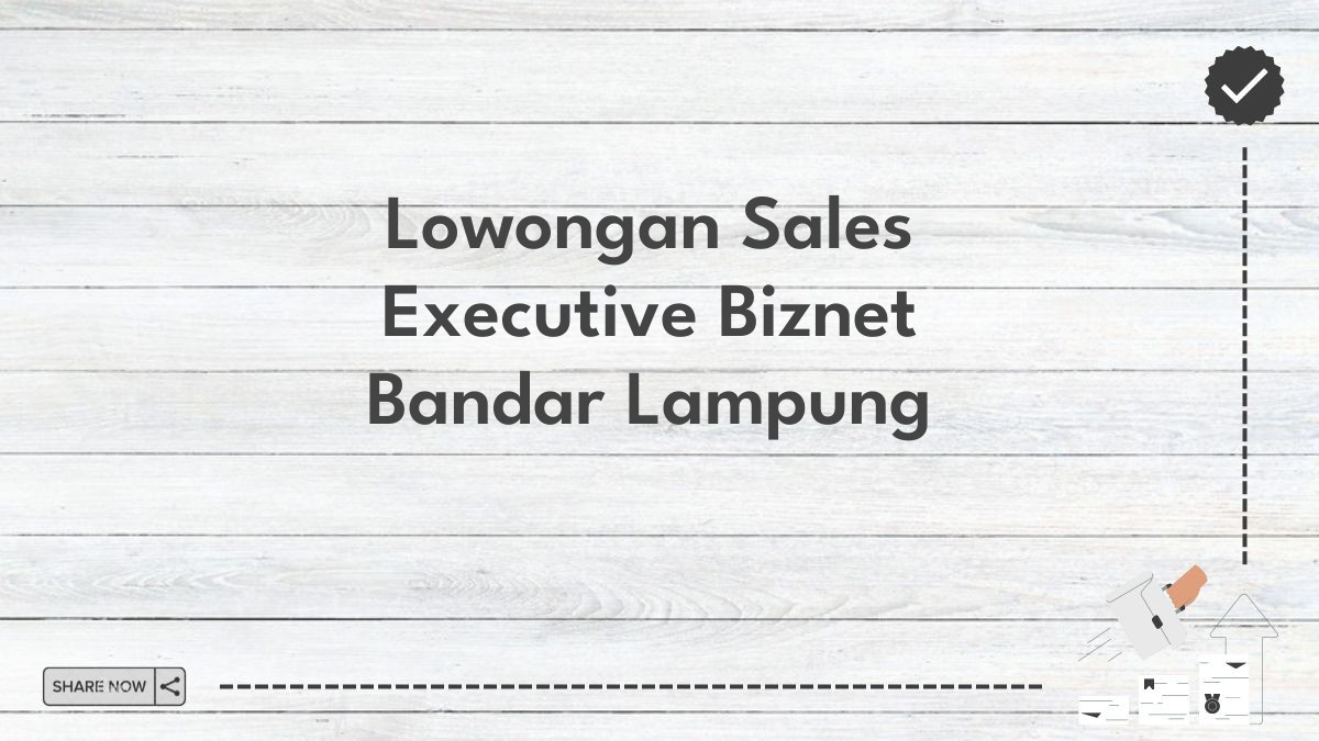 Lowongan Sales Executive Biznet Bandar Lampung