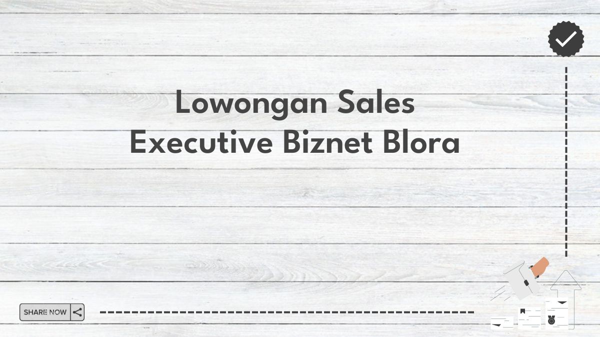 Lowongan Sales Executive Biznet Blora