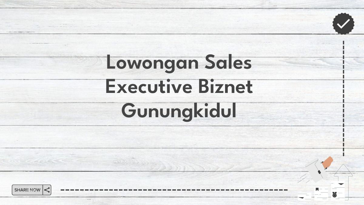 Lowongan Sales Executive Biznet Gunungkidul