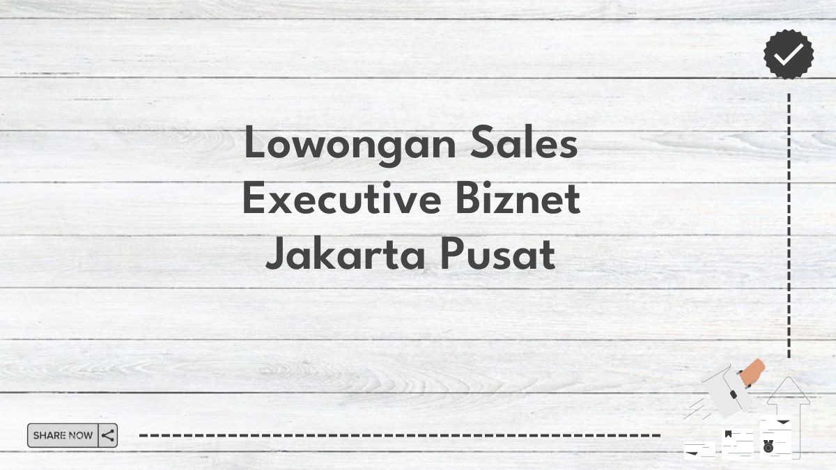 Lowongan Sales Executive Biznet Jakarta Pusat