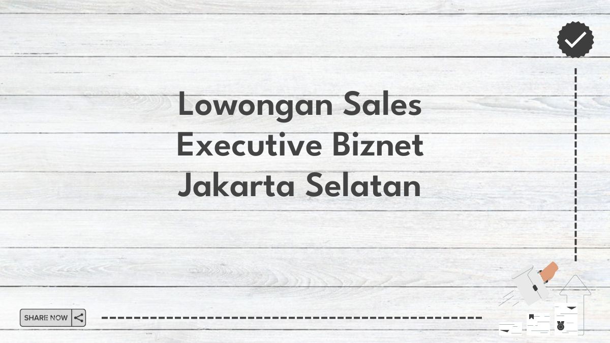 Lowongan Sales Executive Biznet Jakarta Selatan