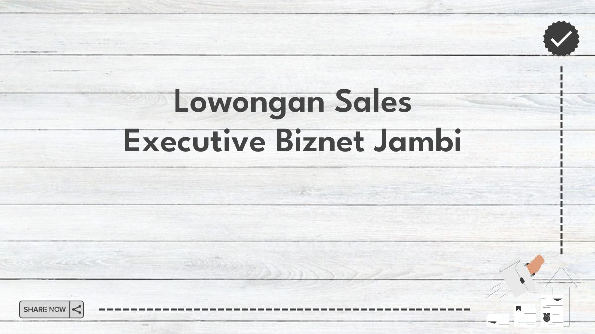 Lowongan Sales Executive Biznet Jambi