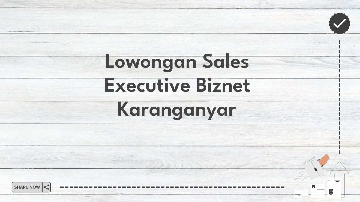 Lowongan Sales Executive Biznet Karanganyar