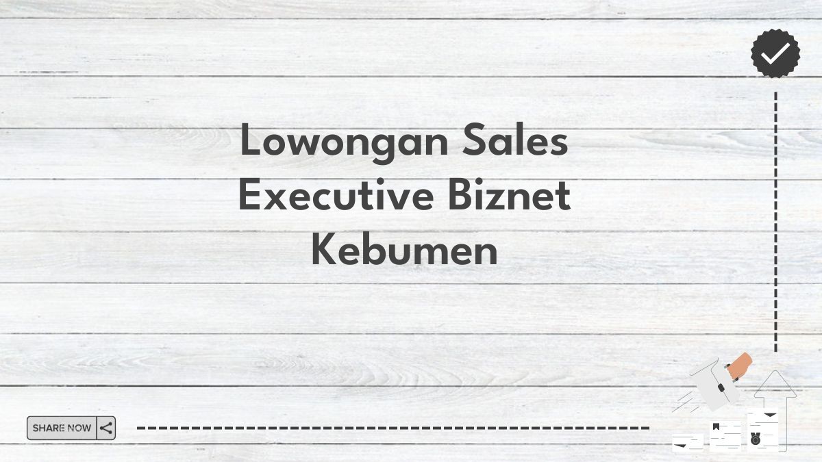 Lowongan Sales Executive Biznet Kebumen