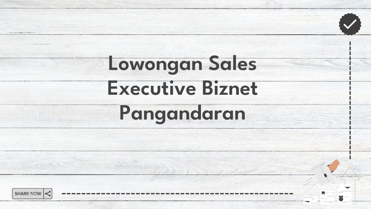 Lowongan Sales Executive Biznet Pangandaran