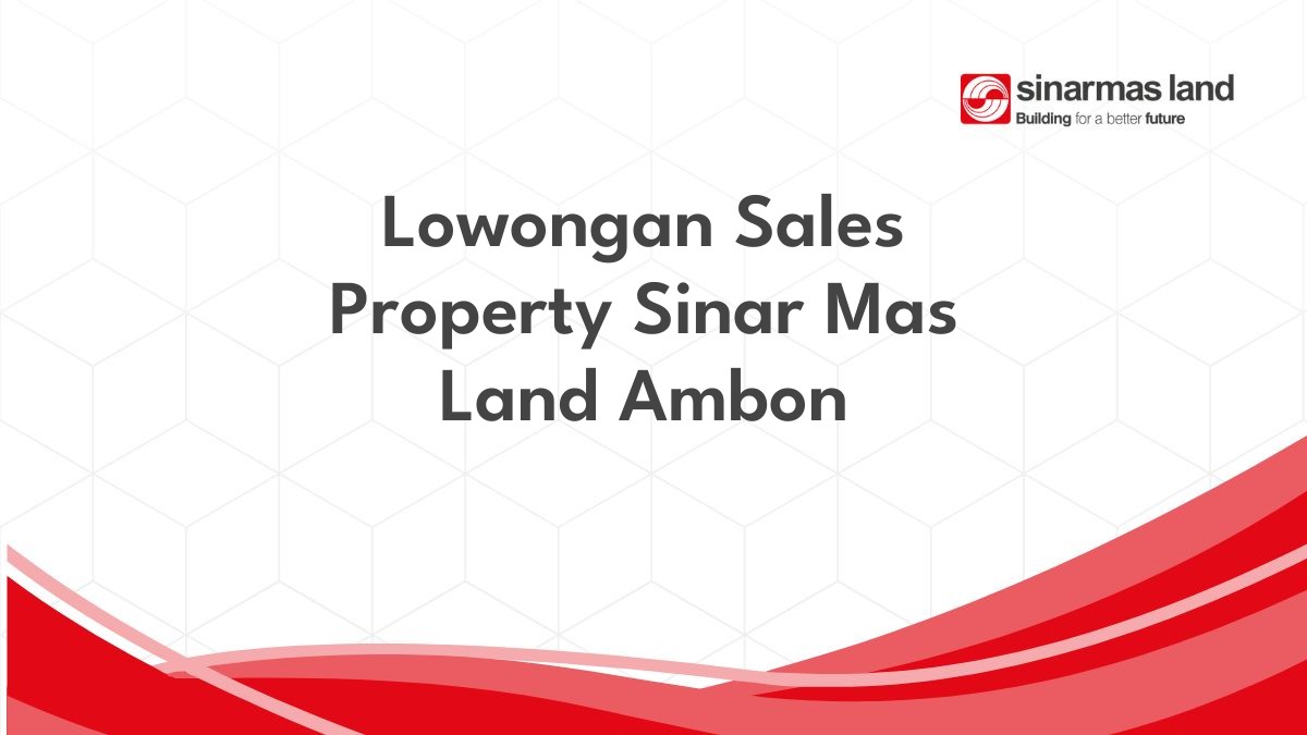 Lowongan Sales Property Sinar Mas Land Ambon