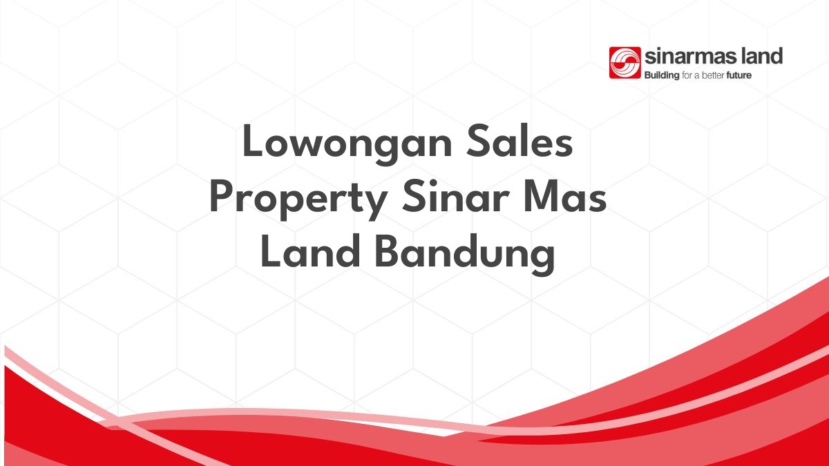 Lowongan Sales Property Sinar Mas Land Bandung