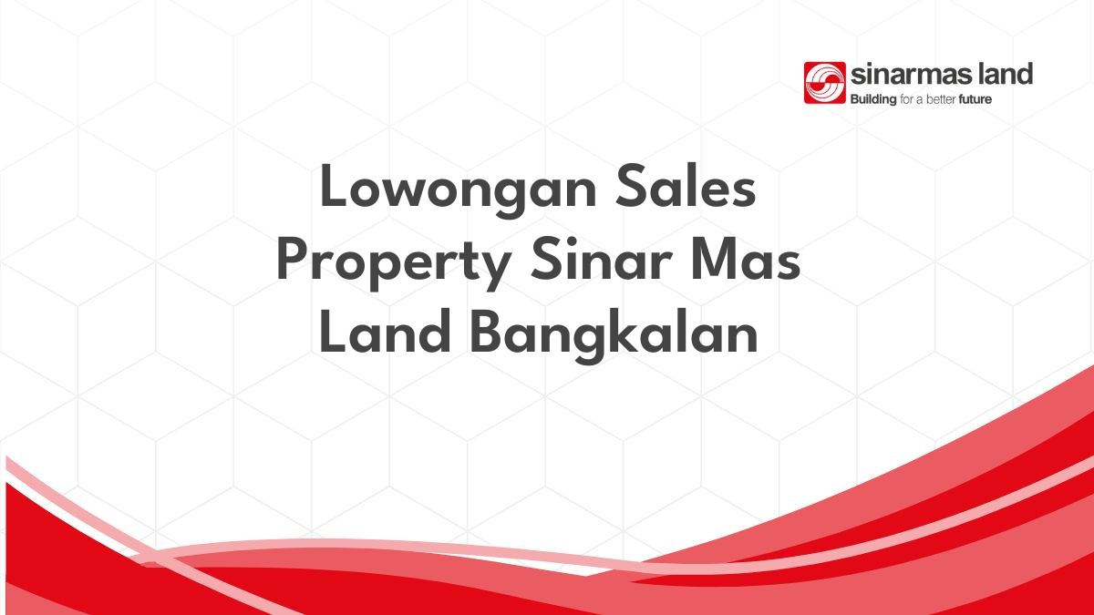 Lowongan Sales Property Sinar Mas Land Bangkalan