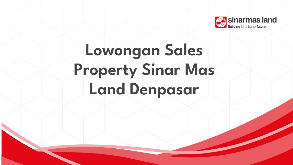 Lowongan Sales Property Sinar Mas Land Denpasar