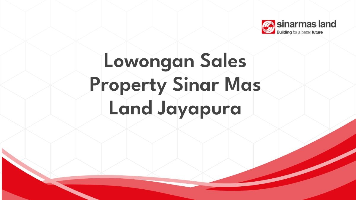 Lowongan Sales Property Sinar Mas Land Jayapura