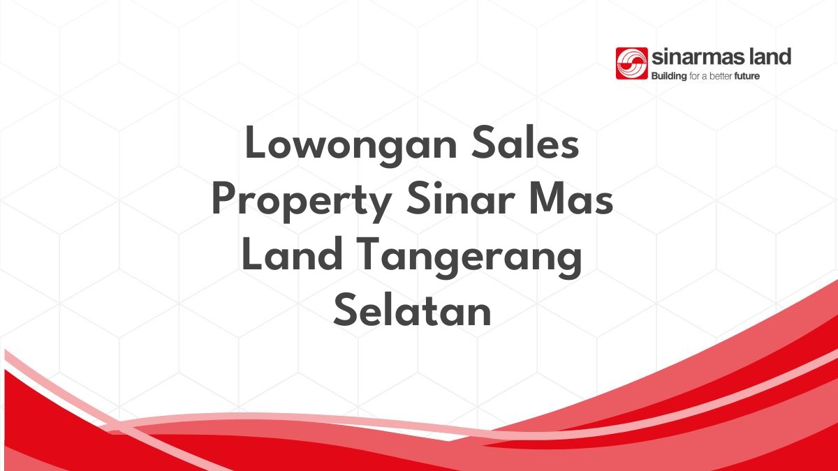 Lowongan Sales Property Sinar Mas Land Tangerang Selatan