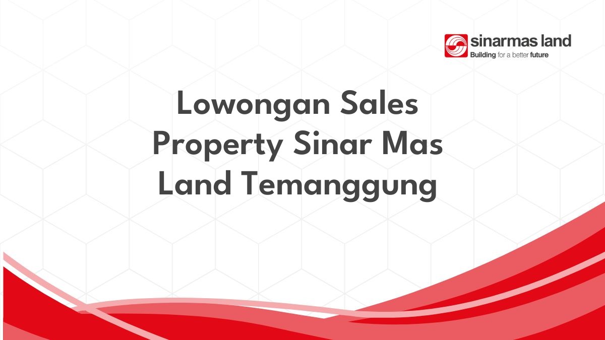 Lowongan Sales Property Sinar Mas Land Temanggung