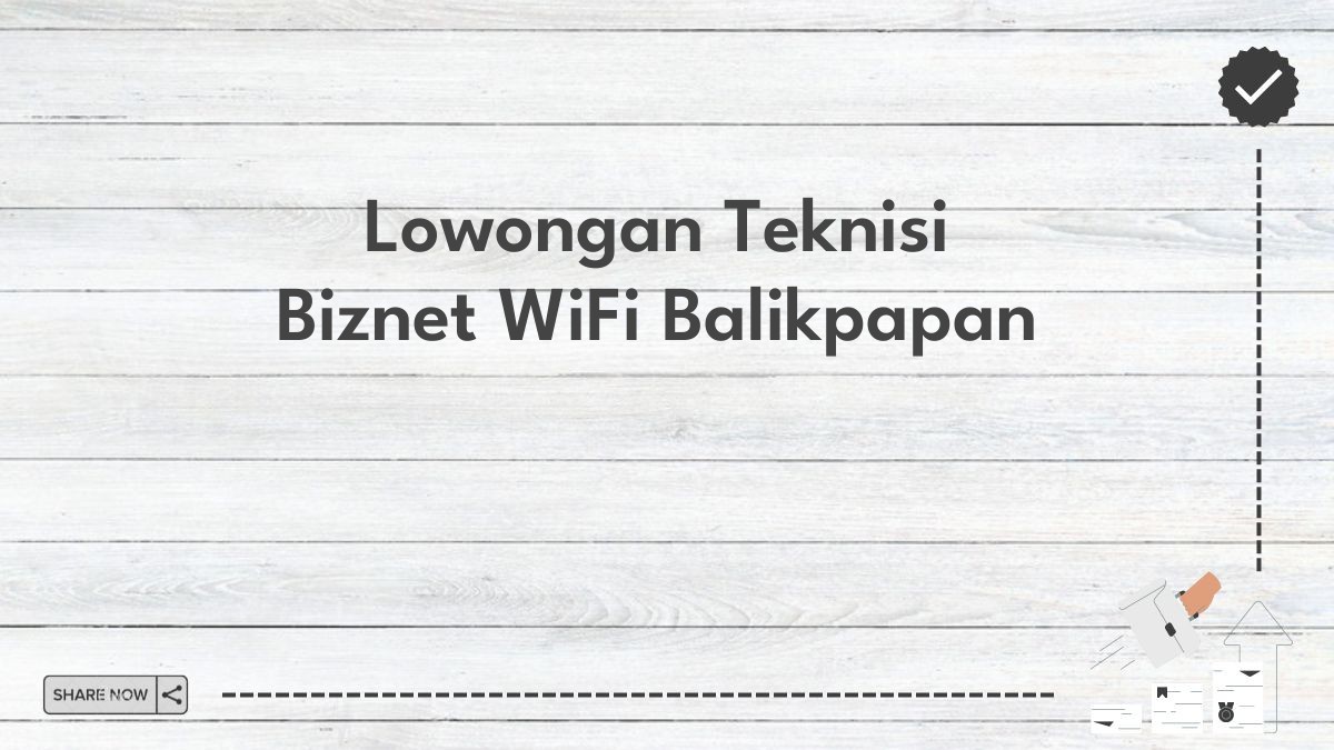 Lowongan Teknisi Biznet WiFi Balikpapan