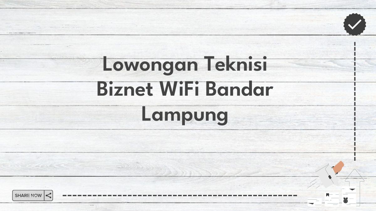 Lowongan Teknisi Biznet WiFi Bandar Lampung