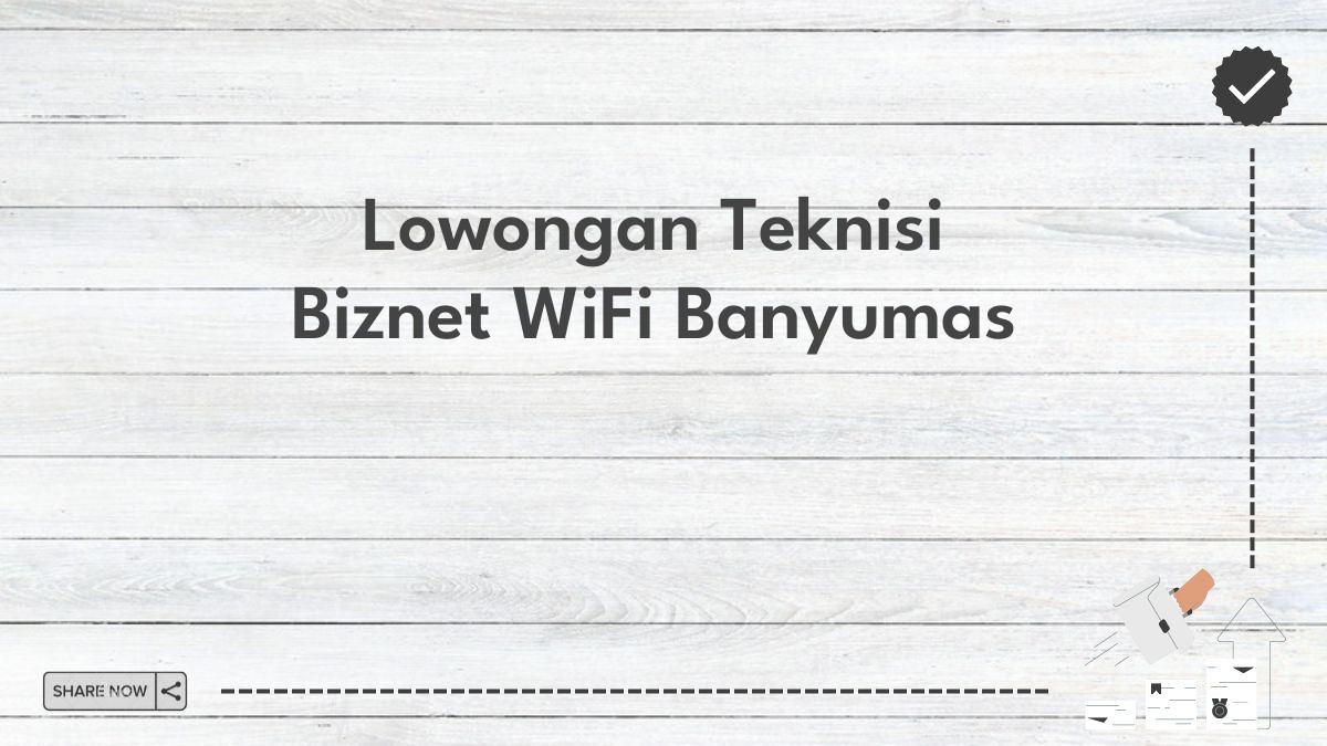 Lowongan Teknisi Biznet WiFi Banyumas