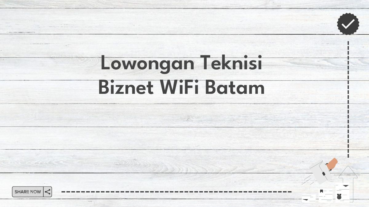 Lowongan Teknisi Biznet WiFi Batam